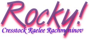 Rocky!
 Cresstock
 Raelee Rachmaninov -- Click to display my family tree